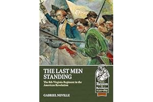 The Last Men Standing: The 8th Virginia Regiment in the American Revolution (From Reason to Revolution 1721-1815)