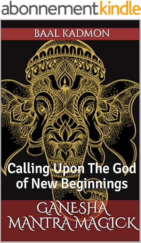 Download Ganesha Mantra Magick: Calling Upon The God of New Beginnings (English Edition) PDF