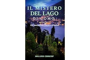 Il Mistero Del Lago di Como: For Intermediate learners of Italian (From Beginner to Intermediate - Murder Mystery Series Vol.