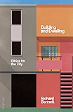 Building and Dwelling: Ethics for the City