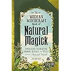 The Modern Witchcraft Book of Natural Magick: Your Guide to Crafting Charms, Rituals, and Spells from the Natural World