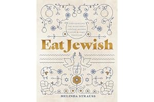 Eat Jewish: Over 100 Recipes That Blend Jewish Heritage, Modern Flavors, and Family Traditions