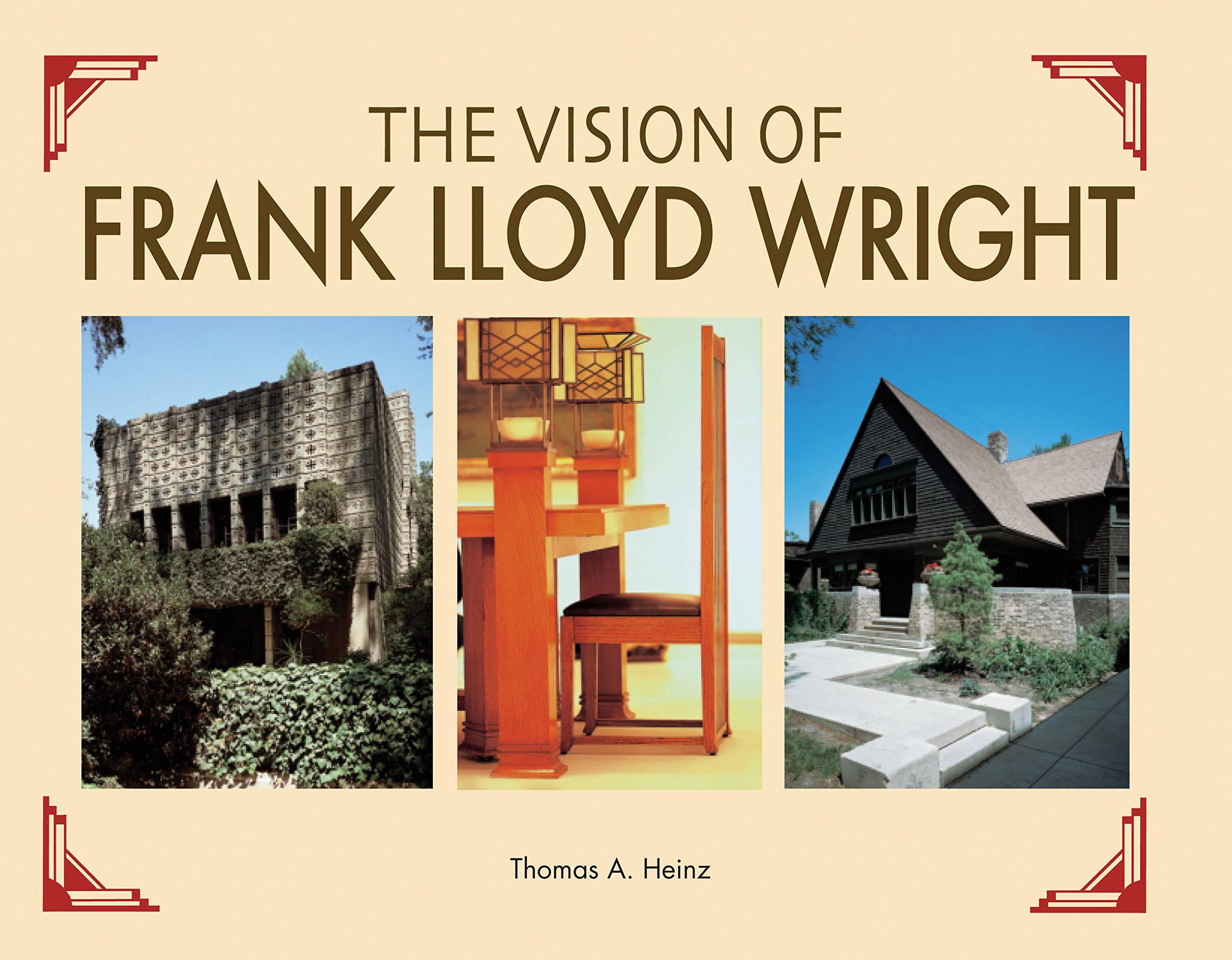 The Vision Of Frank Lloyd Wright: A Complete Guide To The Designs Of An  Architectural Genius: Heinz, Thomas A.: 9780785834427: Amazon.com: Books