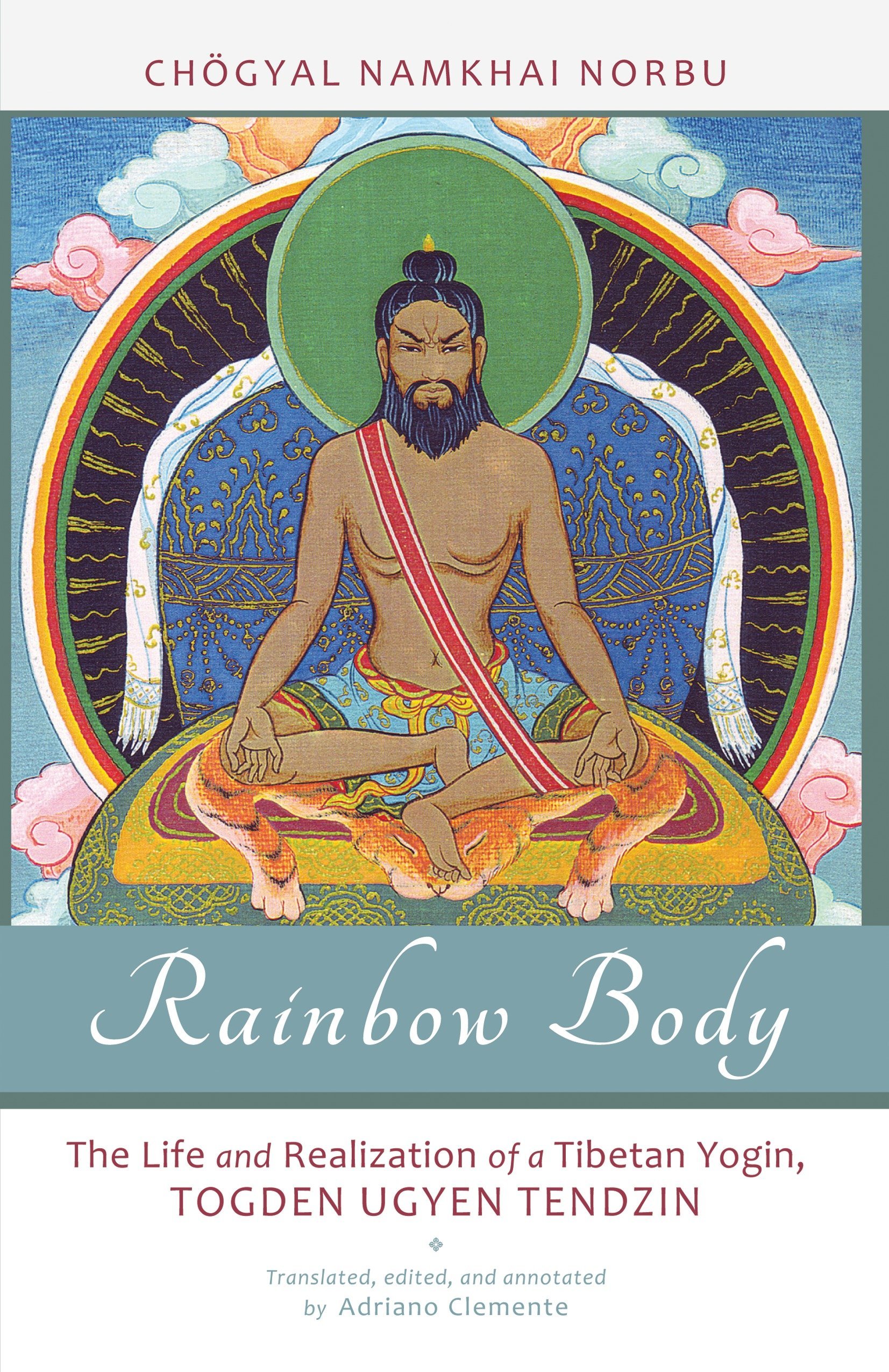 [- Rainbow Body: The Life and Realization of a Tibetan Yogin, Togden Ugyen Tendzin -]