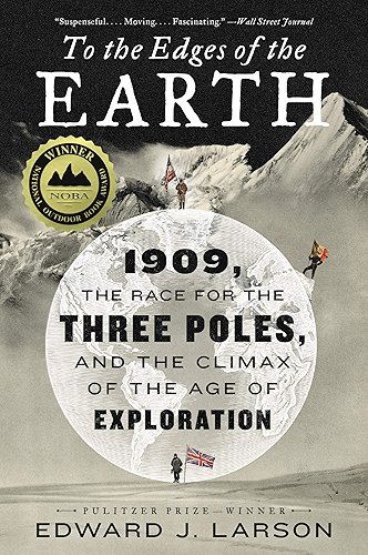 Download To the Edges of the Earth: 1909, the Race for the Three Poles, and the Climax of the Age of Exploration (English Edition) PDF