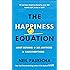 The Happiness Equation: Want Nothing + Do Anything = Have Everything