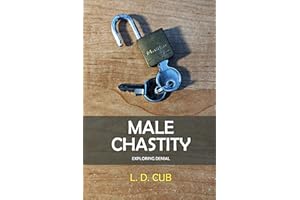Male Chastity: Exploring Denial