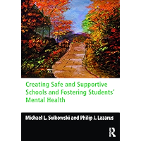 Creating Safe and Supportive Schools and Fostering Students' Mental Health book cover