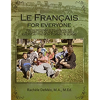 Le Français for Everyone Complete eBook: From Beginner to Advanced – a Complete Guide to Mastering Every Day French… book cover