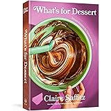 What's for Dessert: Simple Recipes for Dessert People: A Baking Book