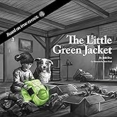 The Little Green Jacket- Award-Winning Story about a Simple Act of Giving Can Change Lives. Donations, Recycling, and Community
