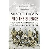 Into the Silence: The Great War, Mallory, and the Conquest of Everest