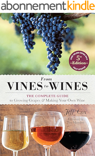 Download From Vines to Wines, 5th Edition: The Complete Guide to Growing Grapes and Making Your Own Wine (English Edition) PDF
