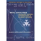 Real Analysis: Measure Theory, Integration, and Hilbert Spaces (Princeton Lectures in Analysis)