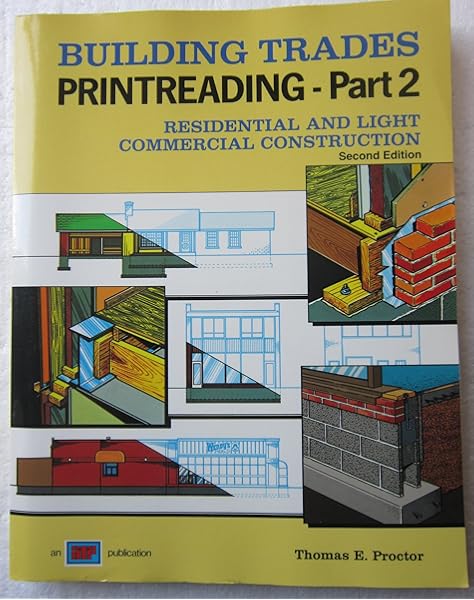 Building Trades Printreading Part 2 Residential And Light Commercial Construction With Plans Proctor Thomas E Sundberg Elmer W Toenjes Leonard P 9780826904218 Amazon Com Books