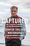 Captured: The Corporate Infiltration of American Democracy
