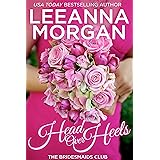Head Over Heels: A Sweet Small Town Romance (The Bridesmaids Club Book 3)