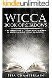 Wicca Book of Shadows: A Beginner’s Guide to Keeping Your Own Book of Shadows and the History of Grimoires