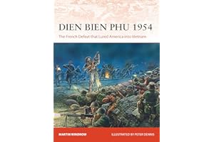 Dien Bien Phu 1954: The French Defeat that Lured America into Vietnam