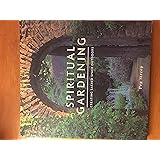 Spiritual Gardening: Creating Sacred Space Outdoors