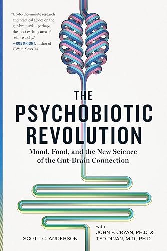 Download The Psychobiotic Revolution: Mood, Food, and the New Science of the Gut-Brain Connection PDF