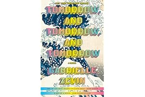 Tomorrow, and Tomorrow, and Tomorrow: A novel