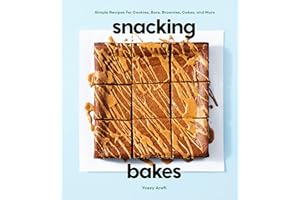 Snacking Bakes: Simple Recipes for Cookies, Bars, Brownies, Cakes, and More
