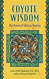 Coyote Wisdom: The Power of Story in Healing