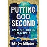 Putting God Second: How to Save Religion from Itself