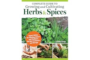 Complete Guide to Growing and Cultivating Herbs & Spices: Expert Advice for Planting Indoors and Outdoors, the Best Containers, and Storage (IMM Lifestyle Books) For Homesteading and Self-Sufficiency