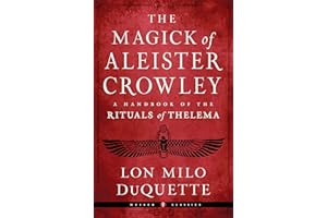 The Magick of Aleister Crowley: A Handbook of the Rituals of Thelema (Weiser Classics Series)