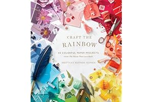 Craft the Rainbow: 40 Colorful Paper Projects from The House That Lars Built