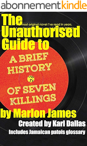 Download The Unauthorised Guide to A Brief History of 7 Killings, By Marlon James (Unauthorised guides Book 1) (English Edition) PDF