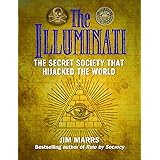 The Illuminati: The Secret Society That Hijacked the World