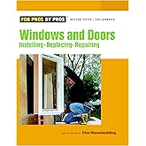 Windows & Doors: Installing, Repairing, Replacing (For Pros By Pros)