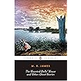 The Haunted Doll's House and Other Ghost Stories (The Complete Ghost Stories of M.R. James, Vol. 2)