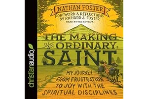 *Making of an Ordinary Saint: My Journey from Frustration to Joy with the Spiritual Disciplines