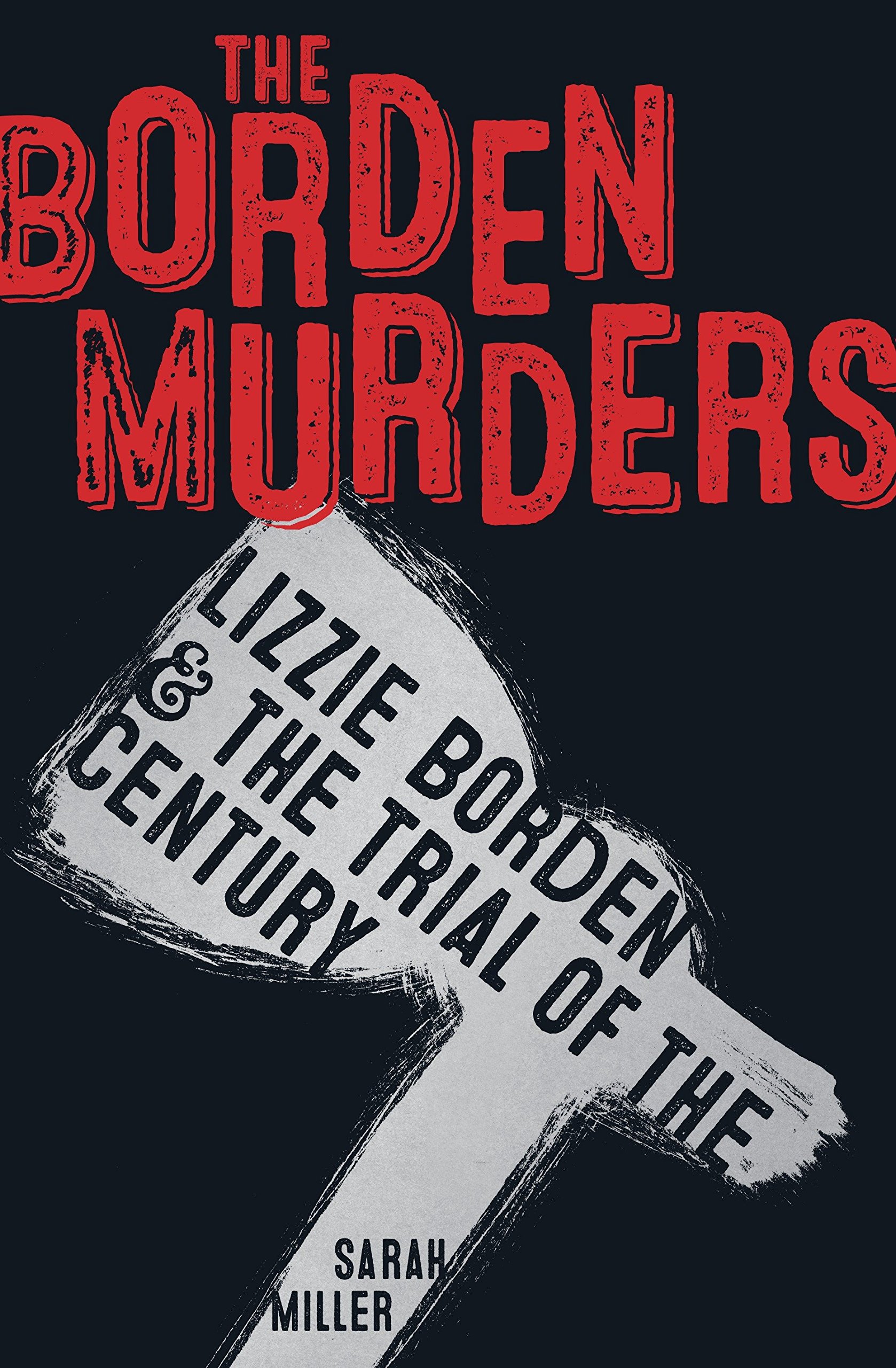 Amazon.com: The Borden Murders: Lizzie Borden and the Trial of the Century: 9780553498080: Miller, Sarah: Books
