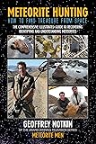 Meteorite Hunting: How To Find Treasure From Space