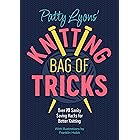 Patty Lyons' Knitting Bag of Tricks: Over 70 sanity saving hacks for better knitting