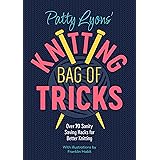 Patty Lyons' Knitting Bag of Tricks: Over 70 sanity saving hacks for better knitting