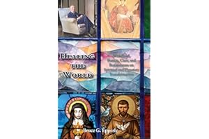 Healing the World: Whitehead, Francis, Clare, and Bonaventure on Spiritual and Planetary Transformation