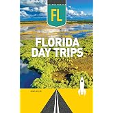 Florida Day Trips (Day Trip Series)