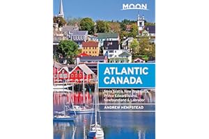 Moon Atlantic Canada: Nova Scotia, New Brunswick, Prince Edward Island, Newfoundland & Labrador (Travel Guide)