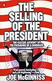 The Selling of the President: The Classical Account of the Packaging of a Candidate
