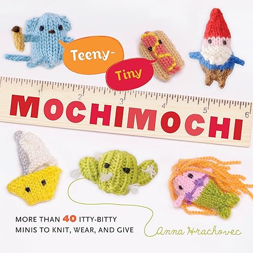 Download Teeny-Tiny Mochimochi: More Than 40 Itty-Bitty Minis to Knit, Wear, and Give PDF
