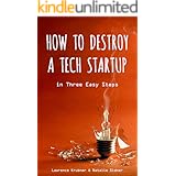 How To Destroy A Tech Startup In Three Easy Steps