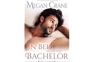 In Bed with the Bachelor: A Steamy Small Town Romance
