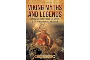 Viking Myths and Legends: Enthralling Tales, Stories, and History of the Vikings and Norse Mythology (Scandinavia)