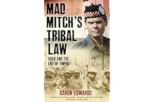 Mad Mitch's Tribal Law: Aden and the End of Empire